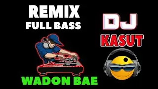Dj full bass//Wadon bae//Cipt.M.Ade putra