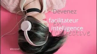 📆 Formation et facilitation en intelligence collective et groupes de Mastermind