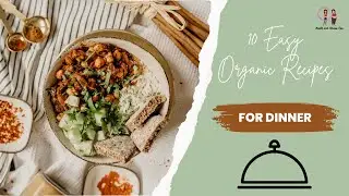 10 Easy organic Recipes for Dinner
