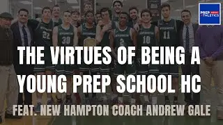 The Virtues of Being a Young Prep School Head Coach at New Hampton - feat Coach Andrew Gale