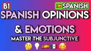 Master Spanish Opinions & Emotions (B1 Subjunctive) | 70+ Interactive Exercises to Sound Fluent