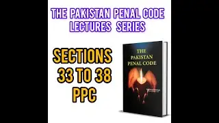 Sections 33 to 38 Pakistan Penal Code/ Lecture No 8 PPC
