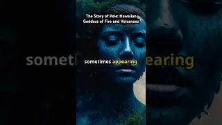 Chapter 71 - The Story of Pele Hawaiian Goddess of Fire and Volcanoes. #usa #story #hawaii