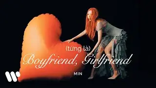 MIN - (từng l&agrave;) Boyfriend, Girlfriend (Official Audio)
