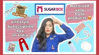 Sugar box Unboxing March 2021 | Lifestyle subscription box in India | Ekta Vedant