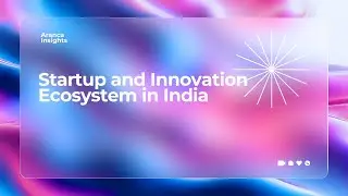 Startup and Innovation Ecosystem in India | Aranca Insights