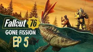 Let's Play | S: Gone Fission | Fallout 76 Ep 5