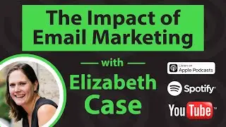 E55: The Impact of Email Marketing with Elizabeth Case from Yellow Dog Consulting