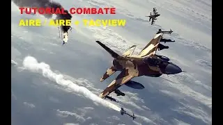 DCS TUTORIAL COMBATE AIRE/AIRE +TACVIEW