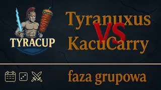 TyraCup - faza grupowa: vs KacuCarry, szablon: JC lub 6lm10a lub h3dm1