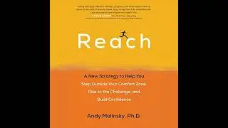 Reach: A New Strategy to Help You Step Outside Your Comfort Zone, Rise to the Challenge , and Build