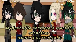 🔥 My favourite characters react to eachother! 🔥 🪄HARRY POTTER!✨️ [ Pt. 4)