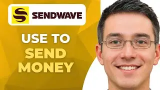 How To Use Sendwave To Send Money  | New Method