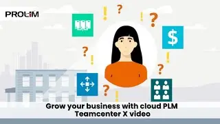 Grow your business with cloud PLM | Teamcenter X video - PROLIM