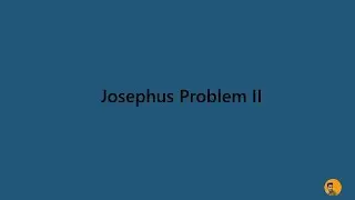 JOSEPHUS PROBLEM 2 | CSES PROBLEMSET SOLUTION | PROBLEM 16