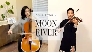 Moon River - Cello and Violin Cover (Lyrics included) Sisters Duet 🎻