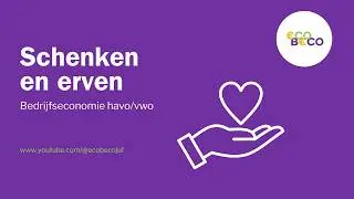 Schenken en erven - Bedrijfseconomie (Vwo)