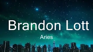 Aries - Brandon Lott (Lyrics) 🎵 15p lyrics/letra