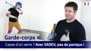SADEV - Comment changer un verre cass&eacute; d&rsquo;un garde-corps ?