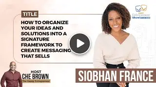 Siobhan France | How To Organize Your Ideas And Solutions Into A Signature Framework