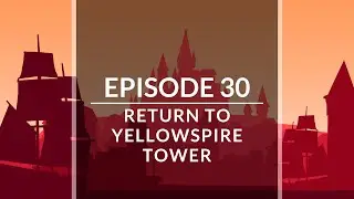 (D&D5E) Mondays in Exandria EP30: Return to Yellowspire Tower