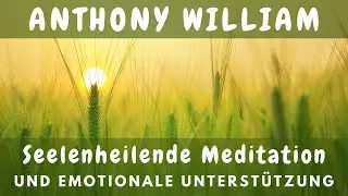 Soul Healing Meditation and Emotional Support | Anthony William
