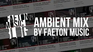 Ambient music mix 2018-2019 (music for sleeping) Faeton Music Blog