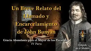 Un Breve Relato del Llamado y Encarcelamiento de John Bunyan