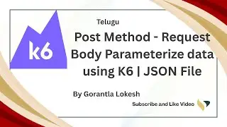 Part 6: Post Method | Dynamic Value Change in JSON using K6 | JSON File #telugu #k6 #performance