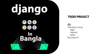 Templates setup, create view, url, and routing | Part 2 | Django Todo Website in Bangla Tutorial