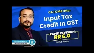 13 Input Tax Credit Part 2 RR 6 0 For Jan’26 & May 26 CA Inter GST CA Vishal Bhattad Sir I Vsmart