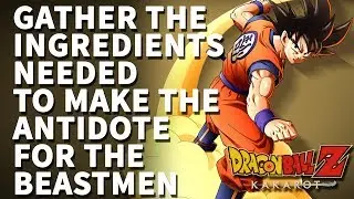 Gather the ingredients needed to make the antidote for the beastmen Dragon Ball Z Kakarot