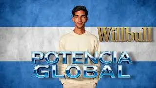 POTENCIA GLOBAL/ WILLBULL 🎵