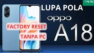 LUPA POLA OPPO A18 CPH2591 || CARA RESET POLA OPPO A18 TANPA PC