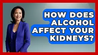 How Does Alcohol Affect Your Kidneys? | Kidney Cancer Support Hub News