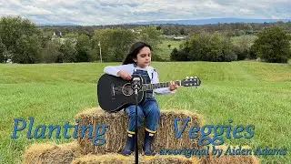 Planting Veggies by 7-year-old singer / songwriter Aiden Adams