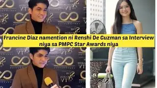 Francine Diaz namention ni Renshi De Guzman sa Interview niya sa PMPC Star Awards niya