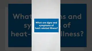 What are signs and symptoms of heat-related illness?