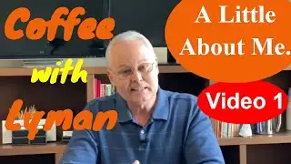 Coffee and Story Time with Lyman - A Little About Me - Video 1