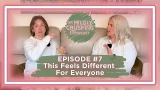 Ep 7- This Feels Different For Everyone
