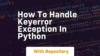 how to handle keyerror exception in python