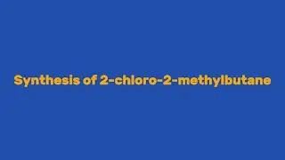 2 chloro 2 methylbutane synthesis