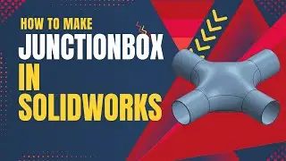 HOW TO MAKE JUNCTION BOX IN SOLIDWORKS
