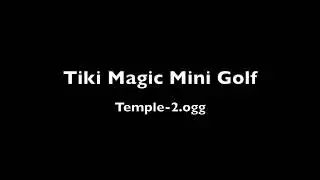 Tiki Magic Mini Golf - Temple-2.ogg