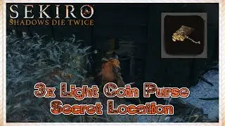 SEKIRO: SHADOWS DIE TWICE - Where To Find 3x Light Coin Purse ( Ashina Outskirts Secret Location )