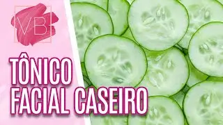Como fazer tônicos faciais caseiros - Você Bonita (03/06/20)