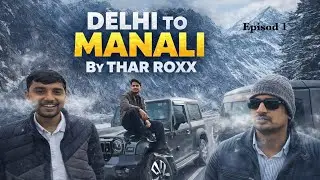 EP-01 Delhi To Manali Lahaul In -7 Degrees  | Thar RoXX Road Trip