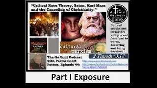Critical Race Theory, Satan, Karl Marx and the Canceling of Christianity Go Bold Podcast Ep 44 Pt 1