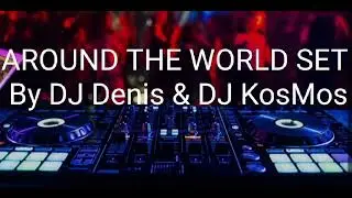 AROUND THE WORLD SET by DJ Denis & DJ KosMos (Cosmic Gate, Nu Aspect, a.l.f,  DJ Aligator & others.)