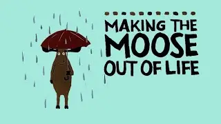 Making the moose out of life - a read out loud story book